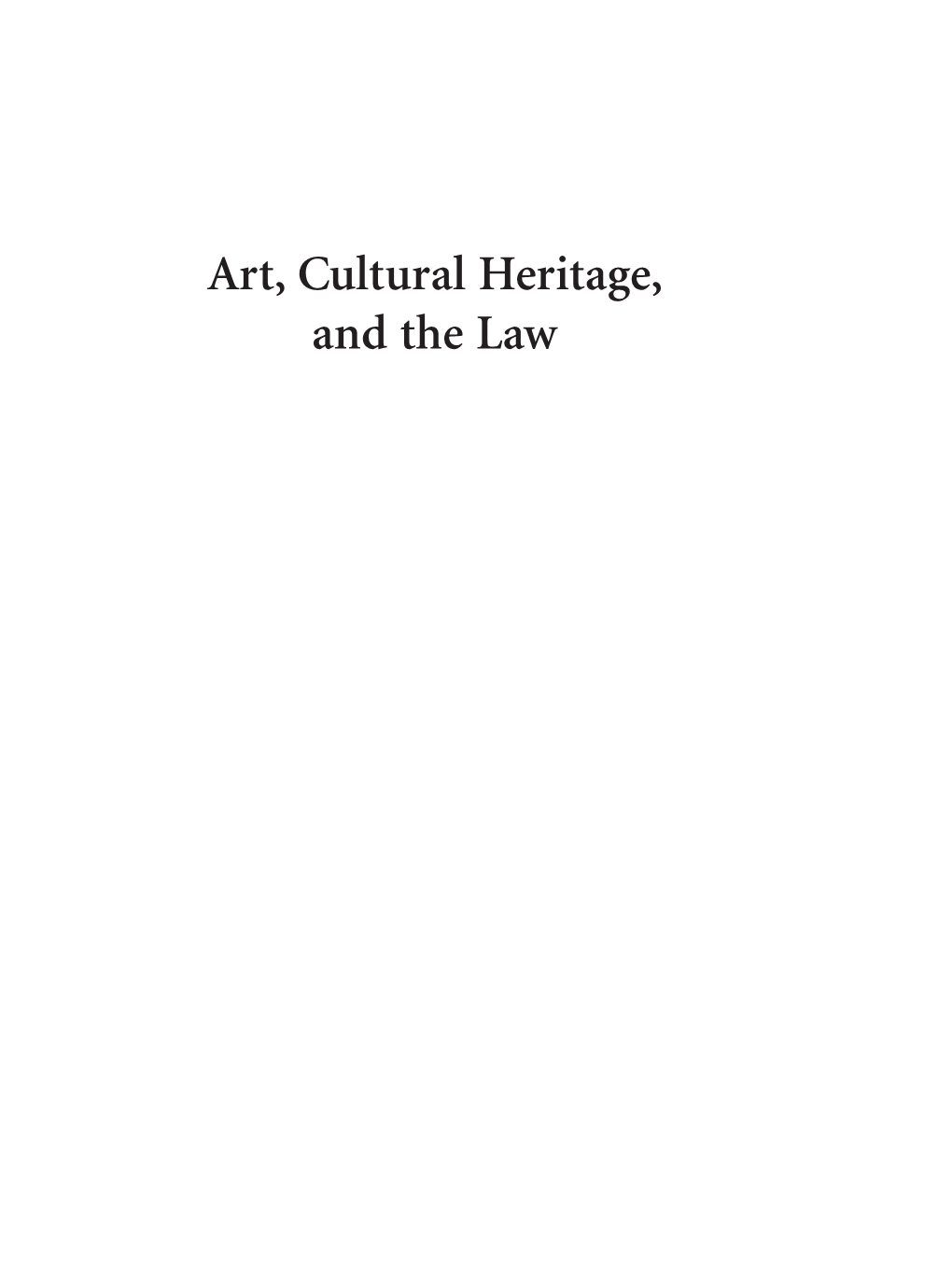 Art, Cultural Heritage, and the Law Gerstenblith 4E 00 Fmt F2a.Qxp 5/13/19 10:27 AM Page Ii Gerstenblith 4E 00 Fmt F2a.Qxp 5/13/19 10:27 AM Page Iii