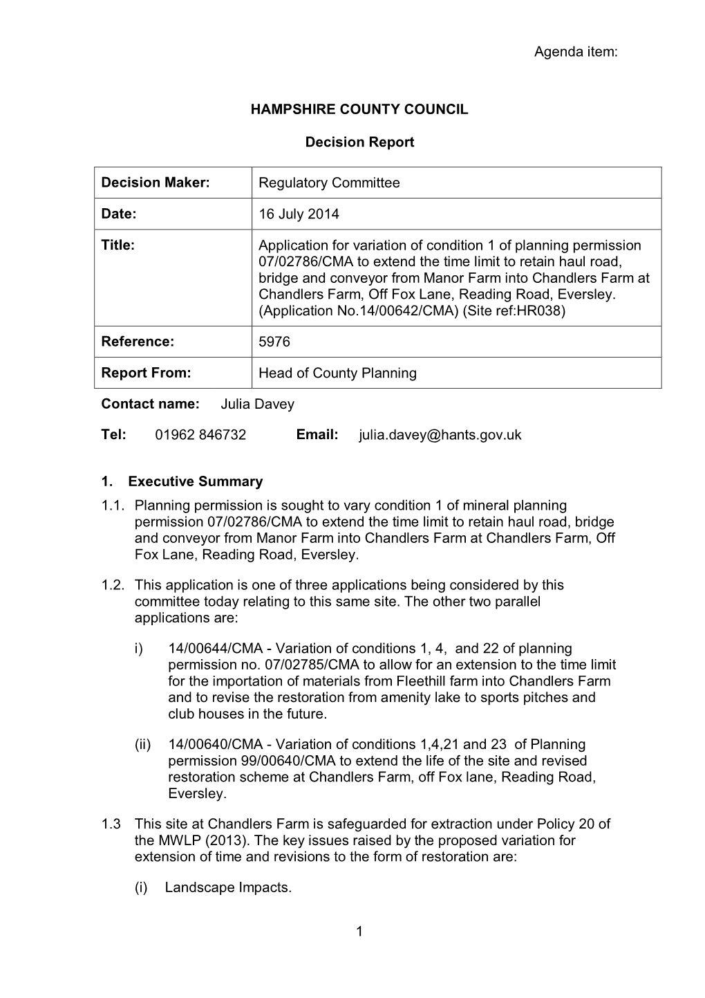 Agenda Item: 1 HAMPSHIRE COUNTY COUNCIL Decision Report Decision Maker: Regulatory Committee Date: 16 July 2014 Title: Applicati