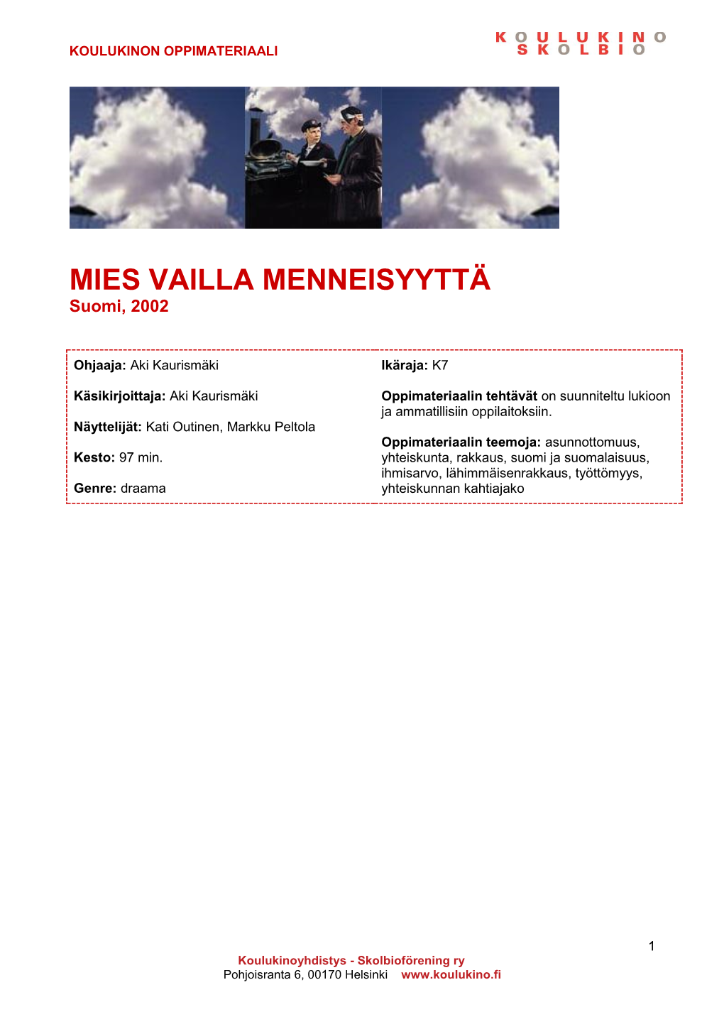 MIES VAILLA MENNEISYYTTÄ Suomi, 2002