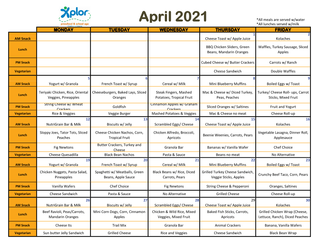 April 2021 *All Meals Are Served W/Water *All Lunches Served W/Milk MONDAY TUESDAY WEDNESDAY THURSDAY FRIDAY 1 2 AM Snack Cheese Toast W/ Apple Juice Kolaches