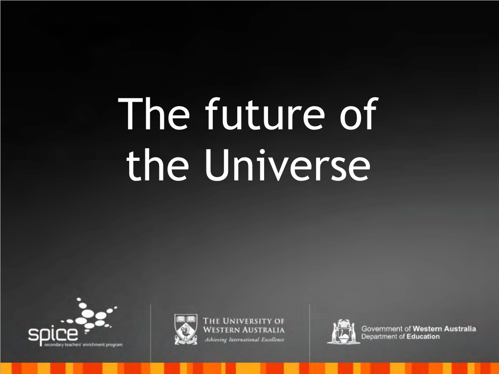 The Future of the Universe the Future of the Universe