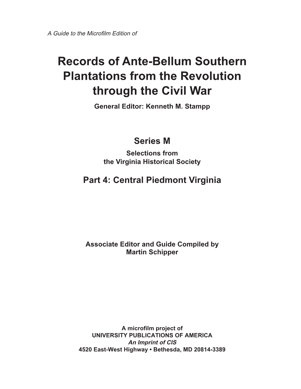 Records of Ante-Bellum Southern Plantations from the Revolution Through the Civil War General Editor: Kenneth M