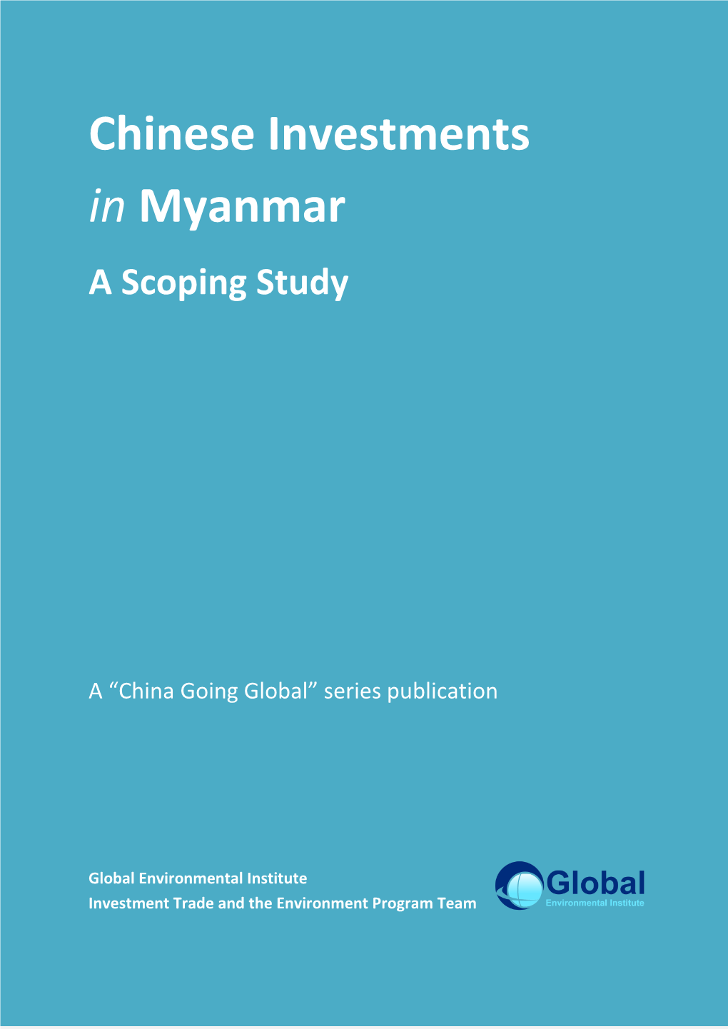 Chinese Investments in Myanmar a Scoping Study