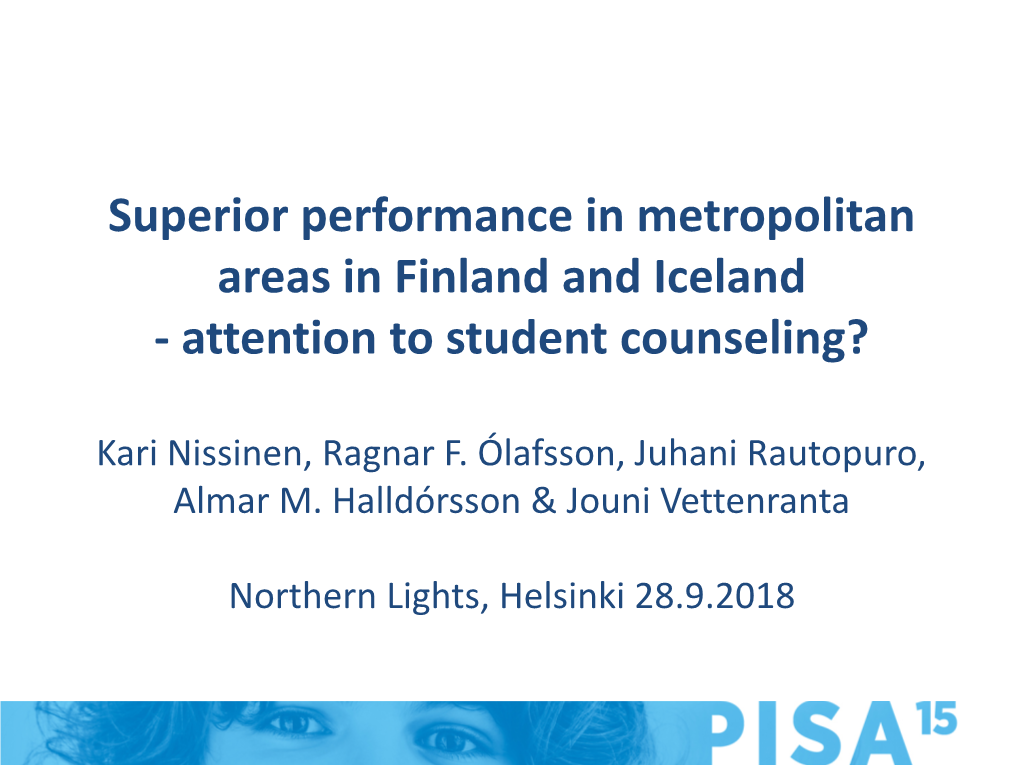 Superior Performance in Metropolitan Areas in Finland and Iceland - Attention to Student Counseling?