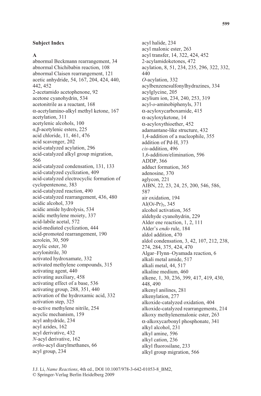 Subject Index a Abnormal Beckmann Rearrangement, 34 Abnormal Chichibabin Reaction, 108 Abnormal Claisen Rearrangement, 121 Aceti