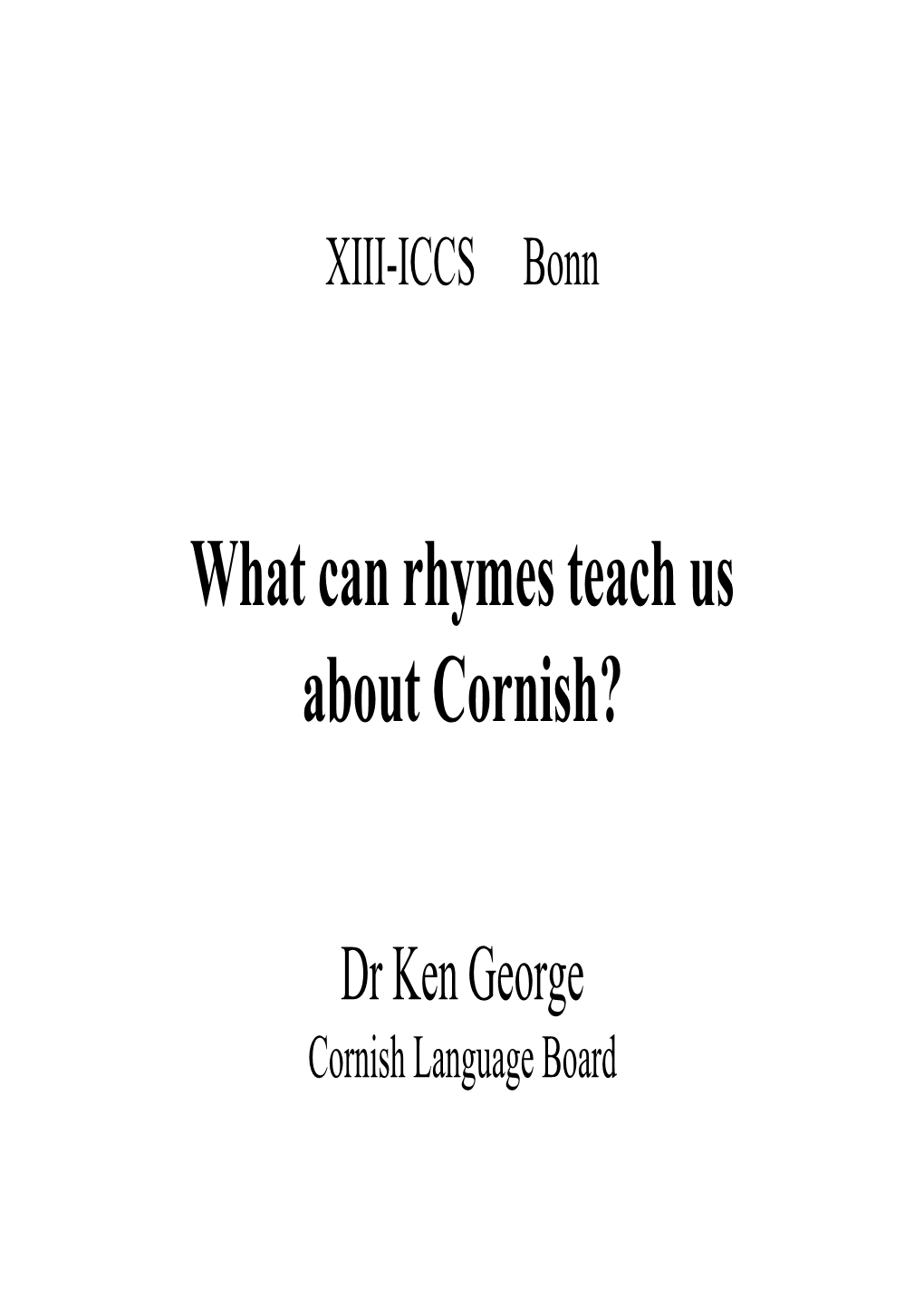 What Can Rhymes Teach Us About Cornish?