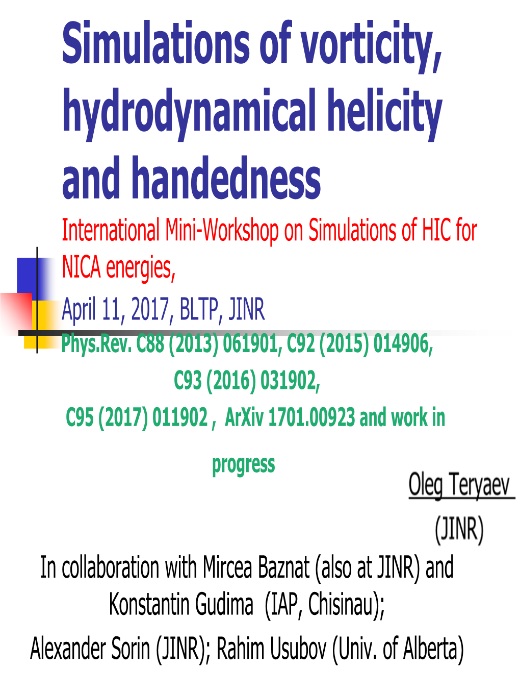 Simulations of Vorticity, Hydrodynamical Helicity and Handedness