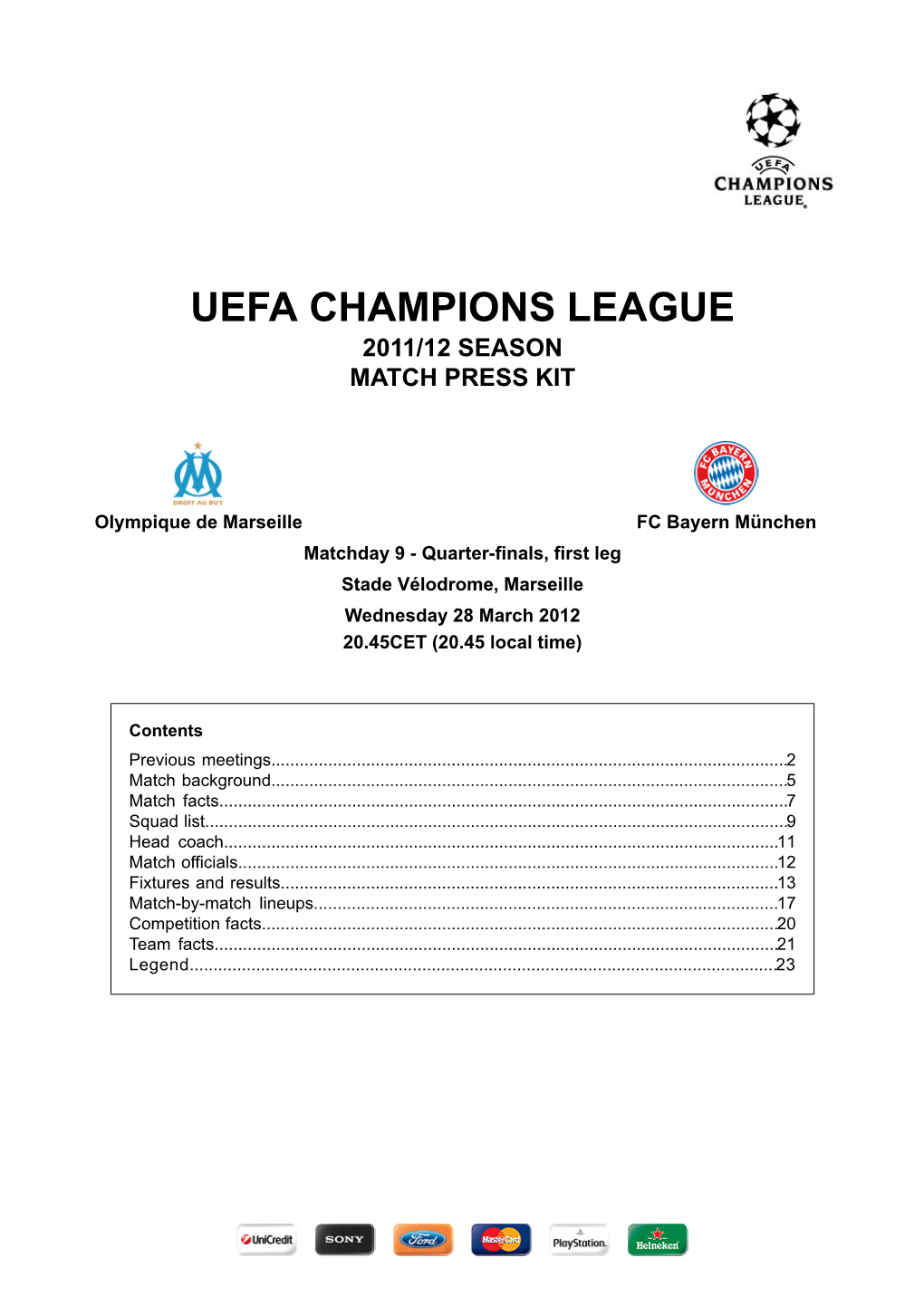 FC Bayern München Matchday 9 - Quarter-Finals, First Leg Stade Vélodrome, Marseille Wednesday 28 March 2012 20.45CET (20.45 Local Time)