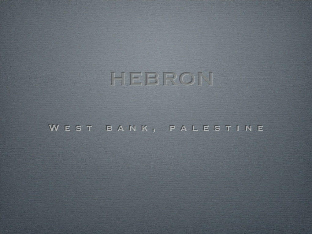 West Bank, Palestine Cpt in Hebron Since Christian Peacemaker Teams (CPT) ﬁrst Set up in Hebron* (“Al