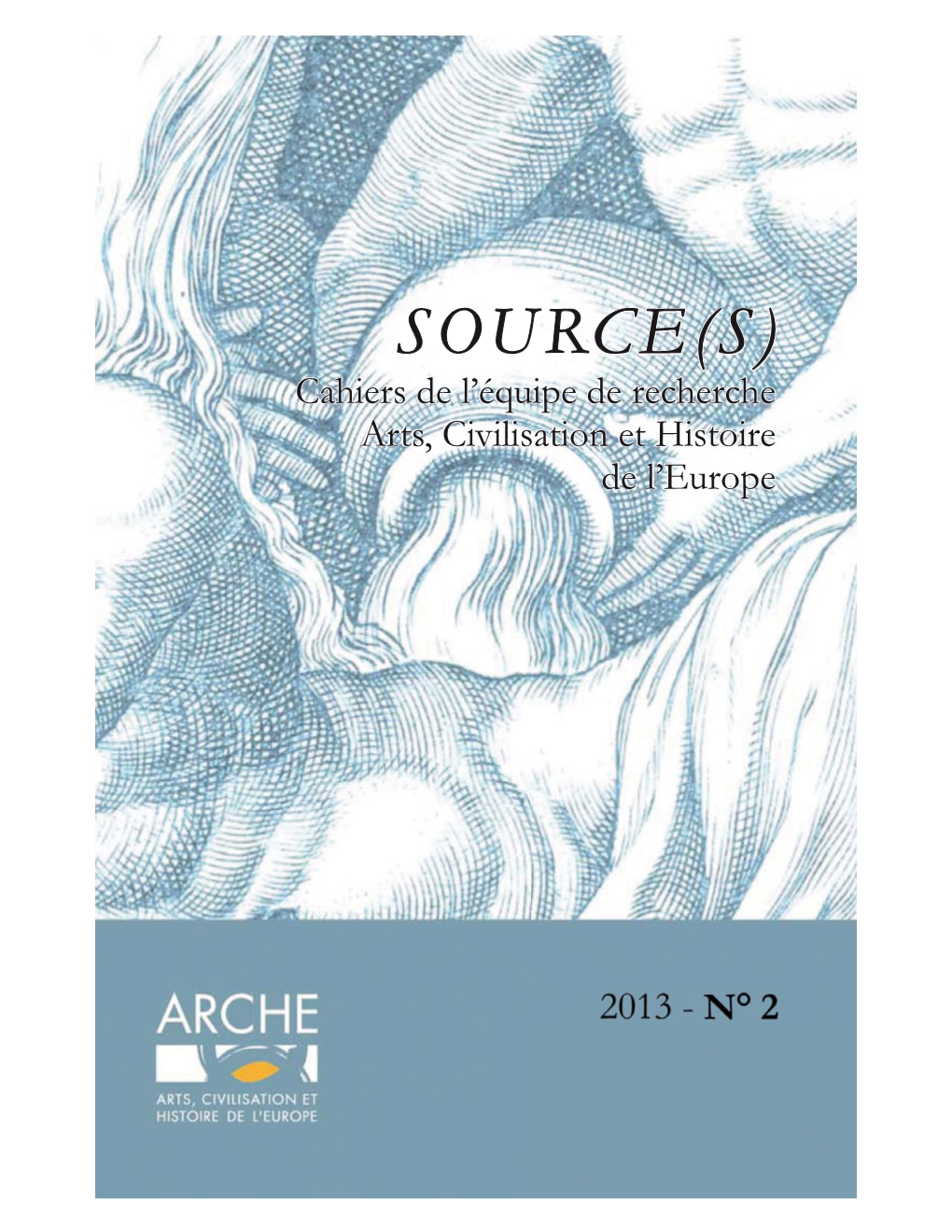 SOURCE(S) Cahiers De L’Équipel'équipe De Recherche Arts, Civilisation Et Histoire De L’Europel'europe SOURCE(S)