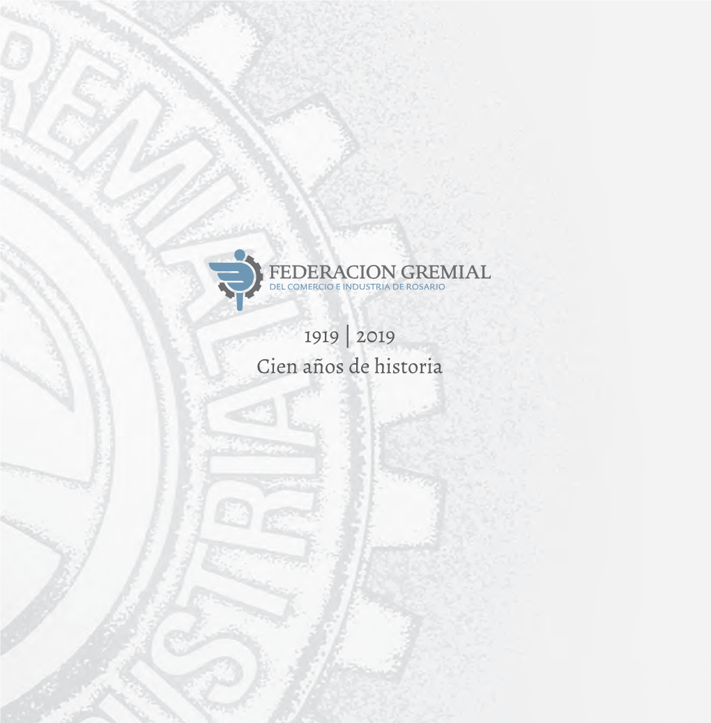 1919 | 2019 Cien Años De Historia De Marco, Miguel Angel (H) Federación Gremial : 1919-2019 Cien Años De Historia / Miguel Angel (H) De Marco