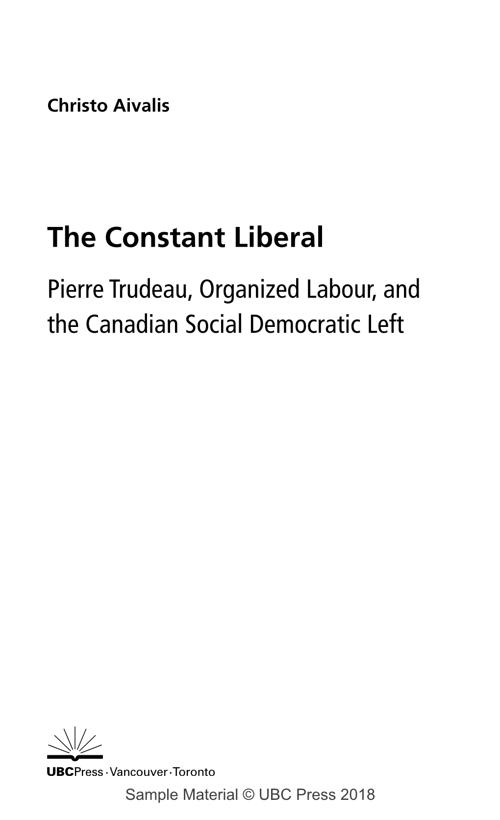 The Constant Liberal: Pierre Trudeau, Organized Labour, and The