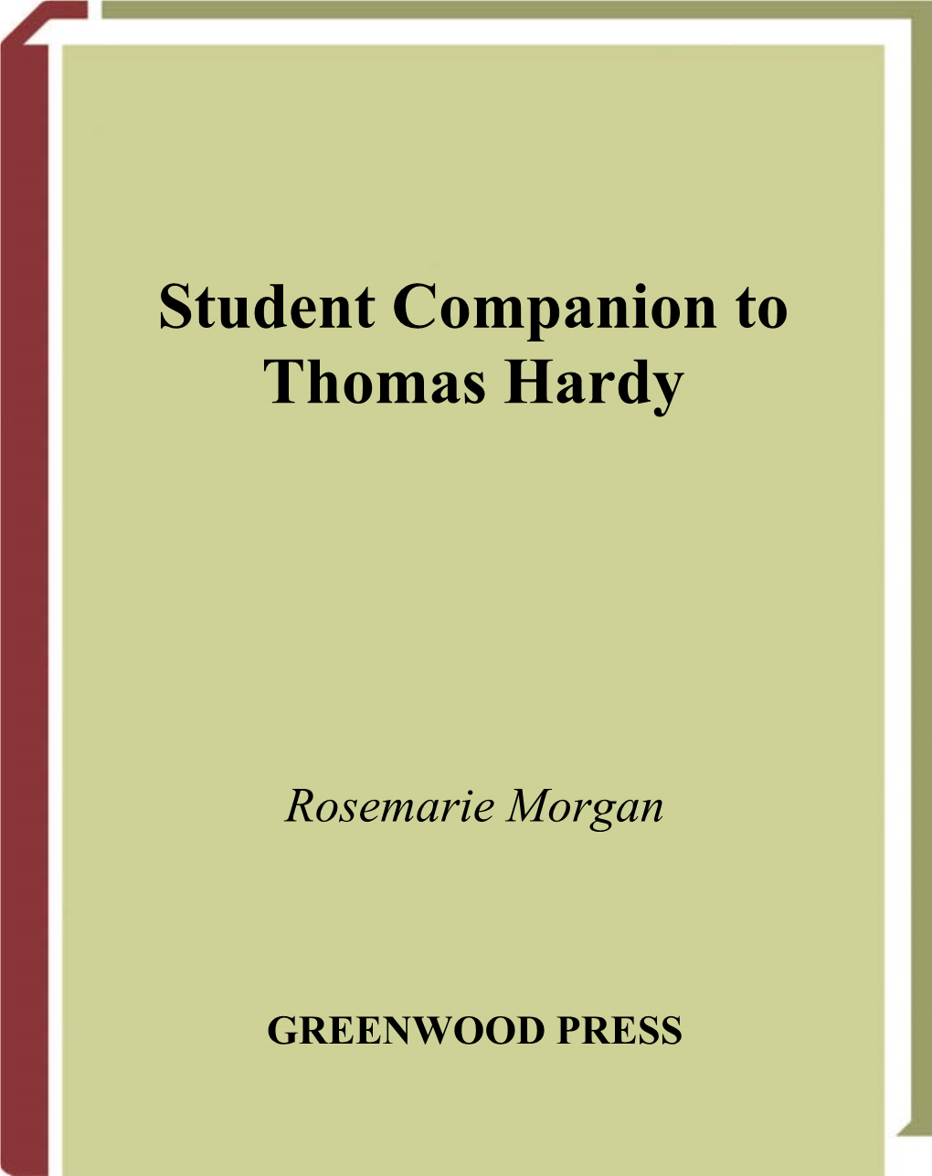 Student Companion to Thomas HARDY Recent Titles in Student Companions to Classic Writers Jane Austen by Debra Teachman Charlotte and Emily Brontë by Barbara Z