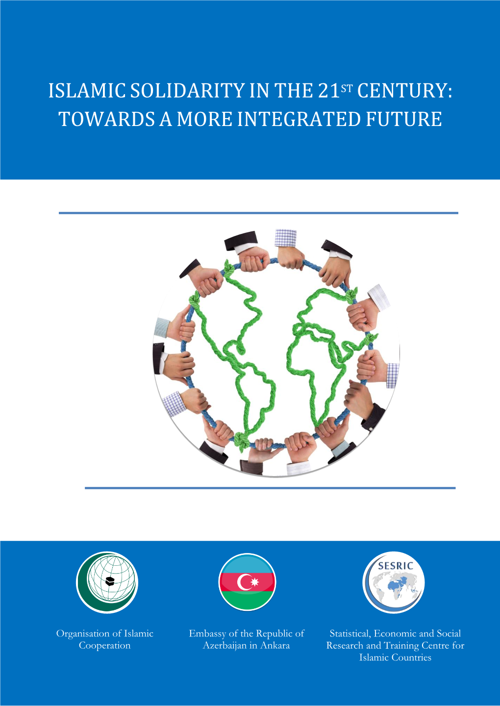 Islamicsolidarityin The21 St Century: Towardsamoreintegratedfuture