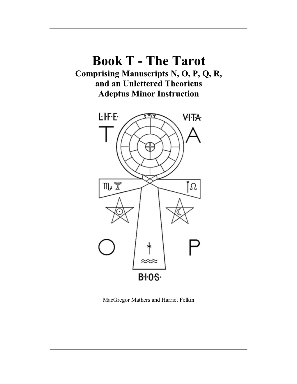 Book T - the Tarot Comprising Manuscripts N, O, P, Q, R, and an Unlettered Theoricus Adeptus Minor Instruction