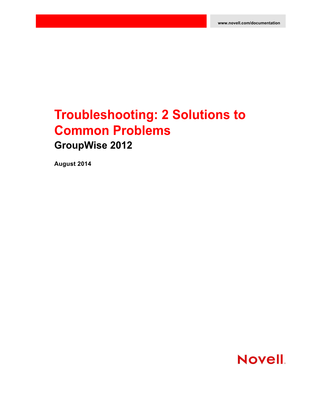 Groupwise 2012 Troubleshooting 2: Solutions to Common Problems About This Guide