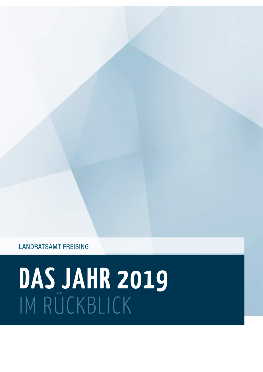 DAS JAHR 2019 IM RÜCKBLICK Pressestelle Im Landratsamt Freising Unter Mitwirkung Der Sachgebiete Und Abteilungen Im Dezember 2019