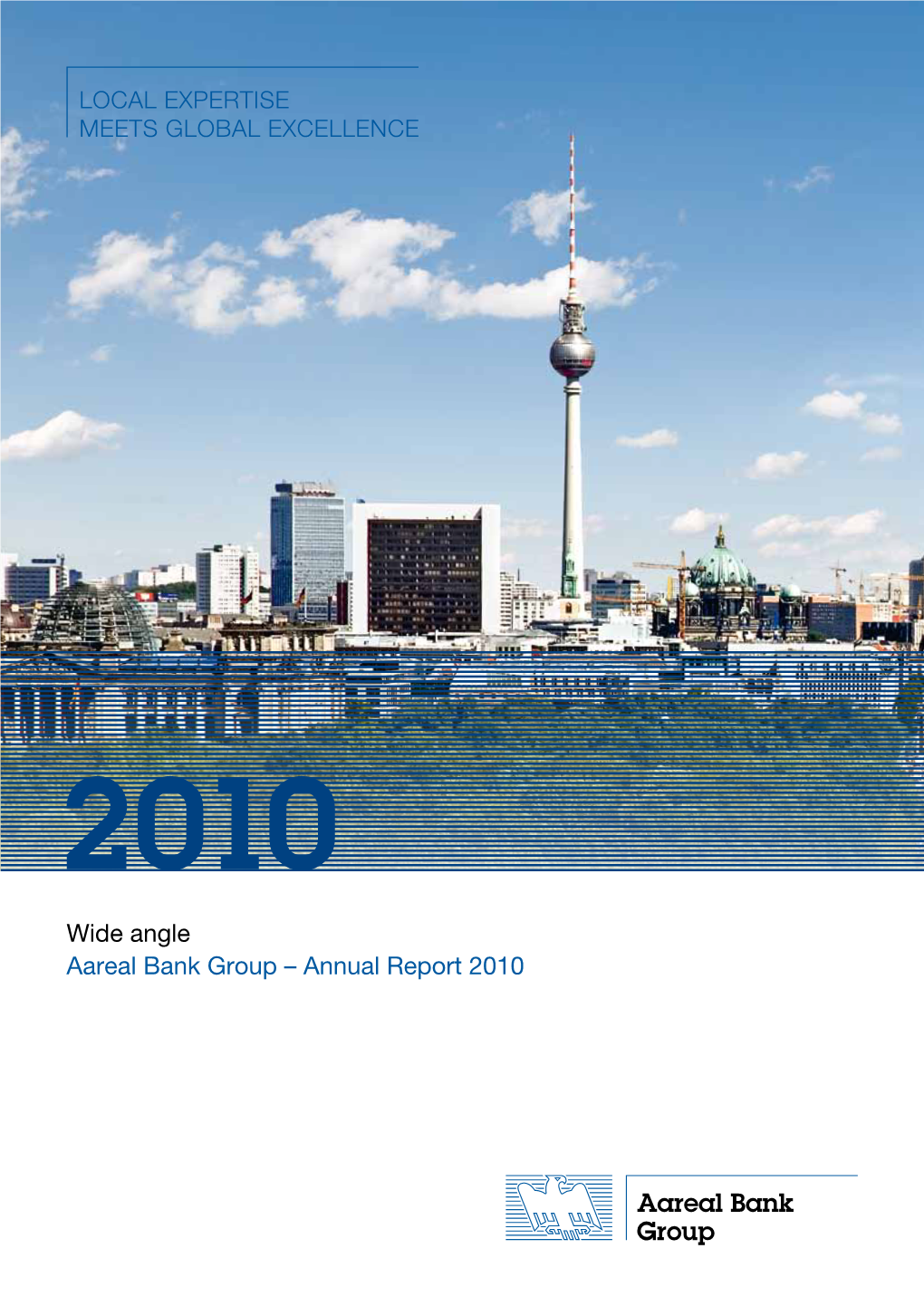 Wide Angle Aareal Bank Group – Annual Report 2010 Key Group Figures Wide Angle Wide Angle ”Wide Angle“ Is the Title and Main Topic of This Year’S Annual Report