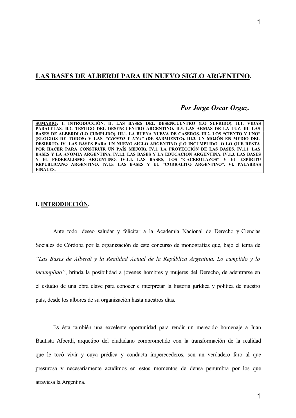 1 1 LAS BASES DE ALBERDI PARA UN NUEVO SIGLO ARGENTINO. Por Jorge Oscar Orgaz