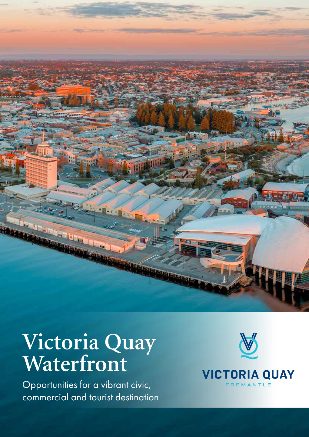 Victoria Quay Waterfront Opportunities for a Vibrant Civic, Commercial and Tourist Destination the Opportunity