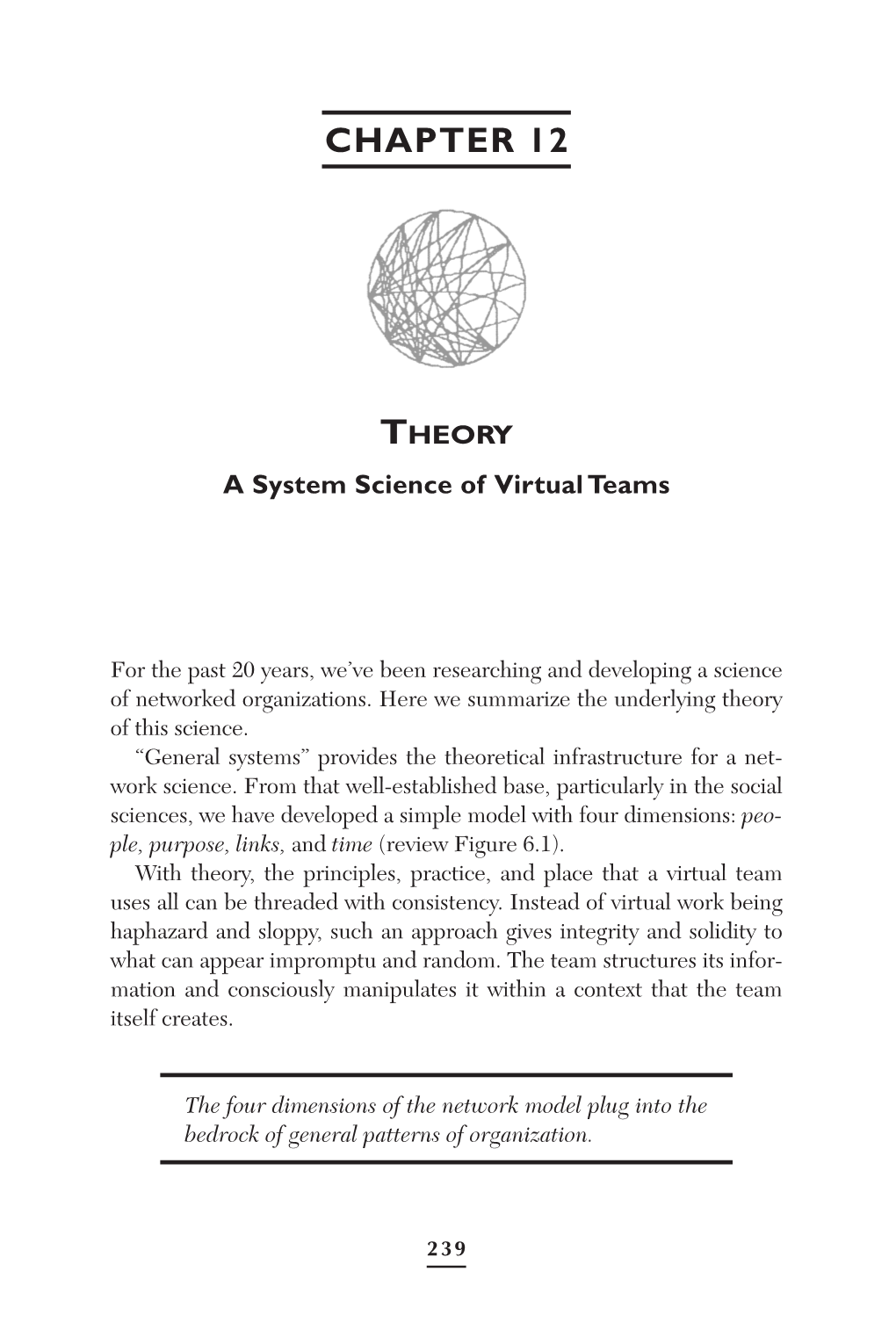 See Chapter 12, Theory: a Systems Science of Virtual Teams