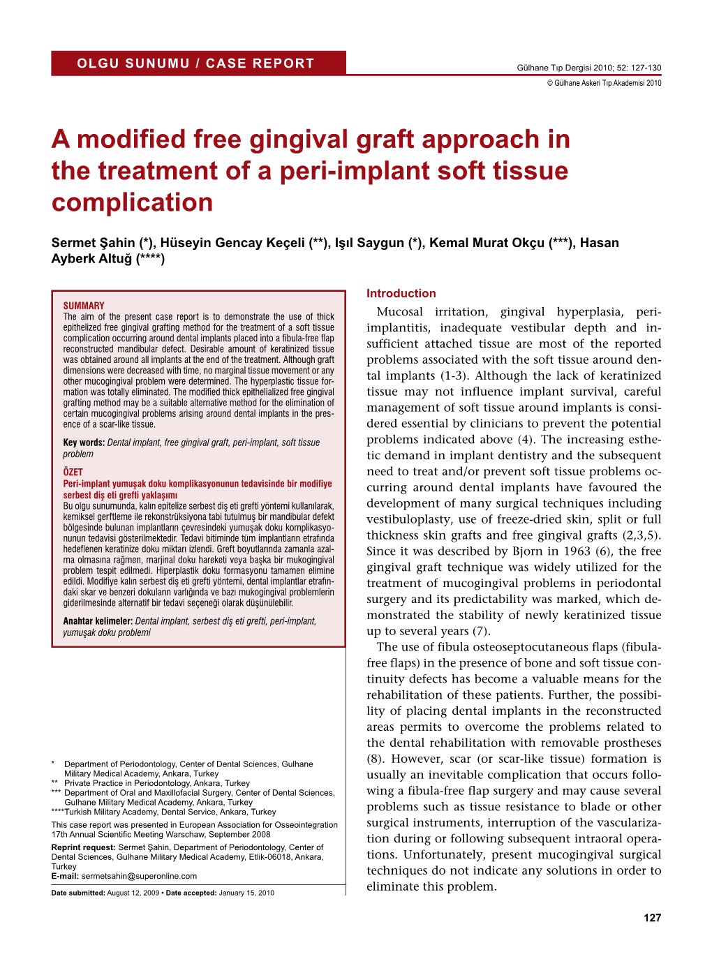 A Modified Free Gingival Graft Approach in the Treatment of a Peri-Implant Soft Tissue Complication