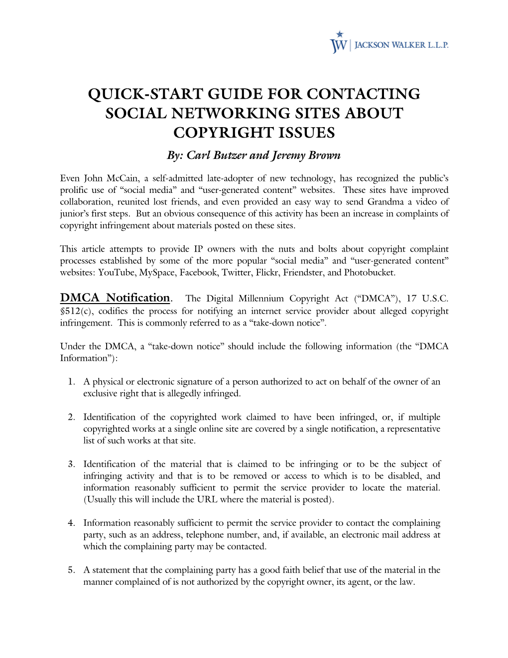 QUICK-START GUIDE for CONTACTING SOCIAL NETWORKING SITES ABOUT COPYRIGHT ISSUES By: Carl Butzer and Jeremy Brown