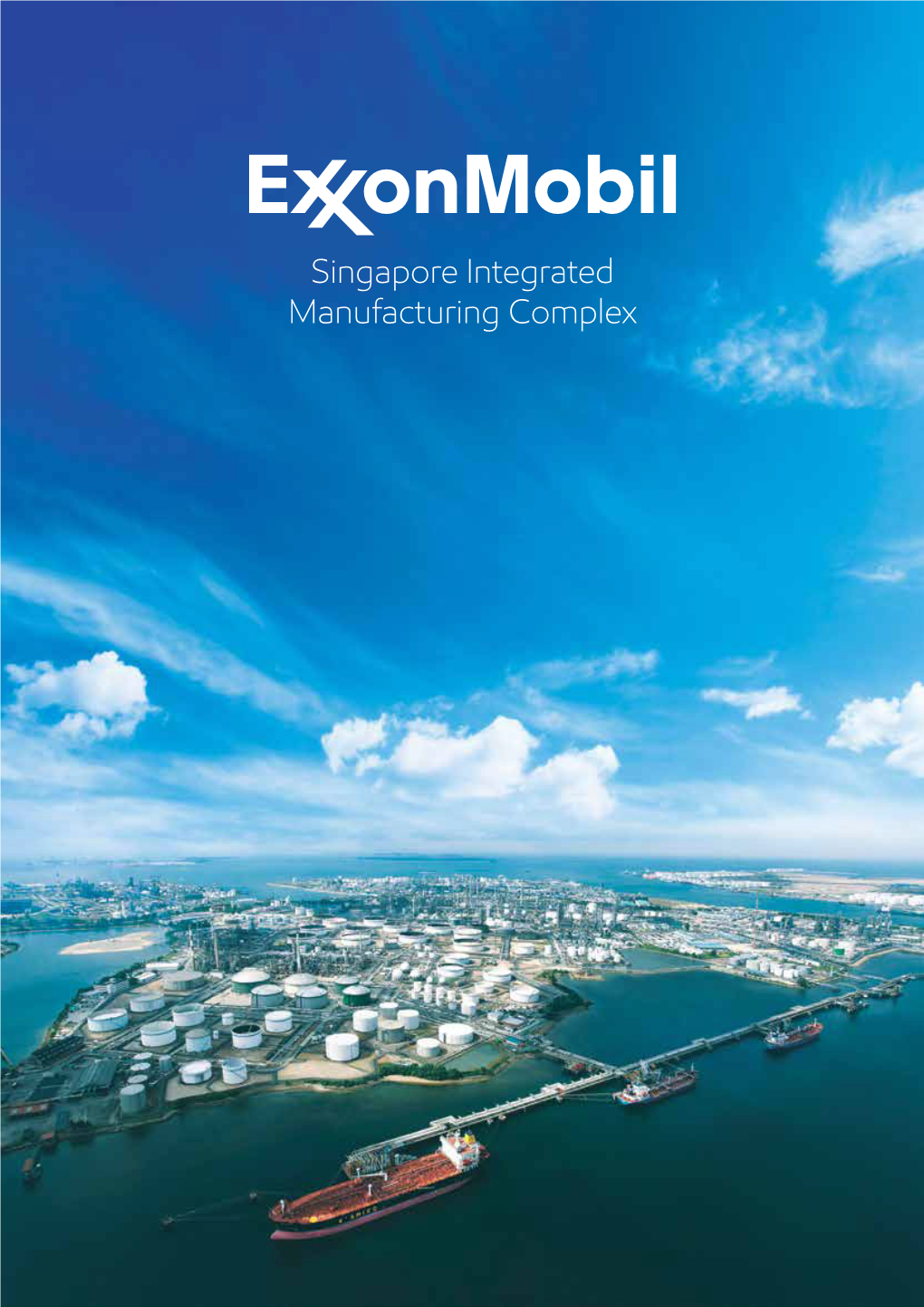 Exxonmobil Singapore Integrated Manufacturing Complex Brochure