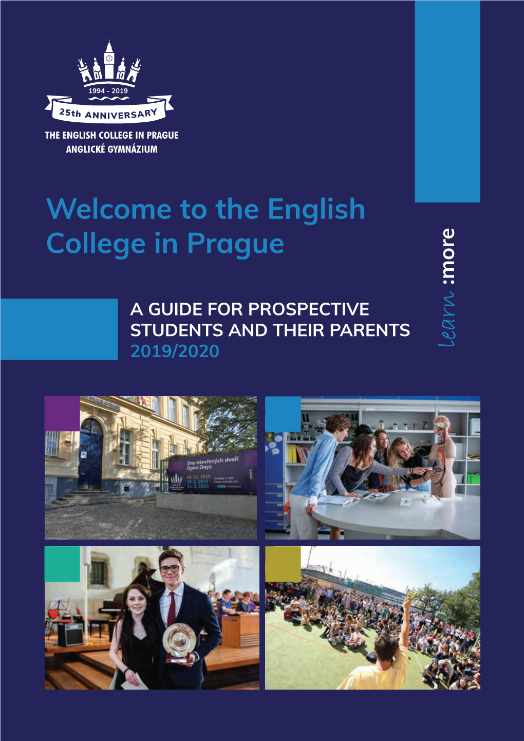Welcome to the English College in Prague More : a GUIDE for PROSPECTIVE STUDENTS and THEIR PARENTS 2019/2020 Learn