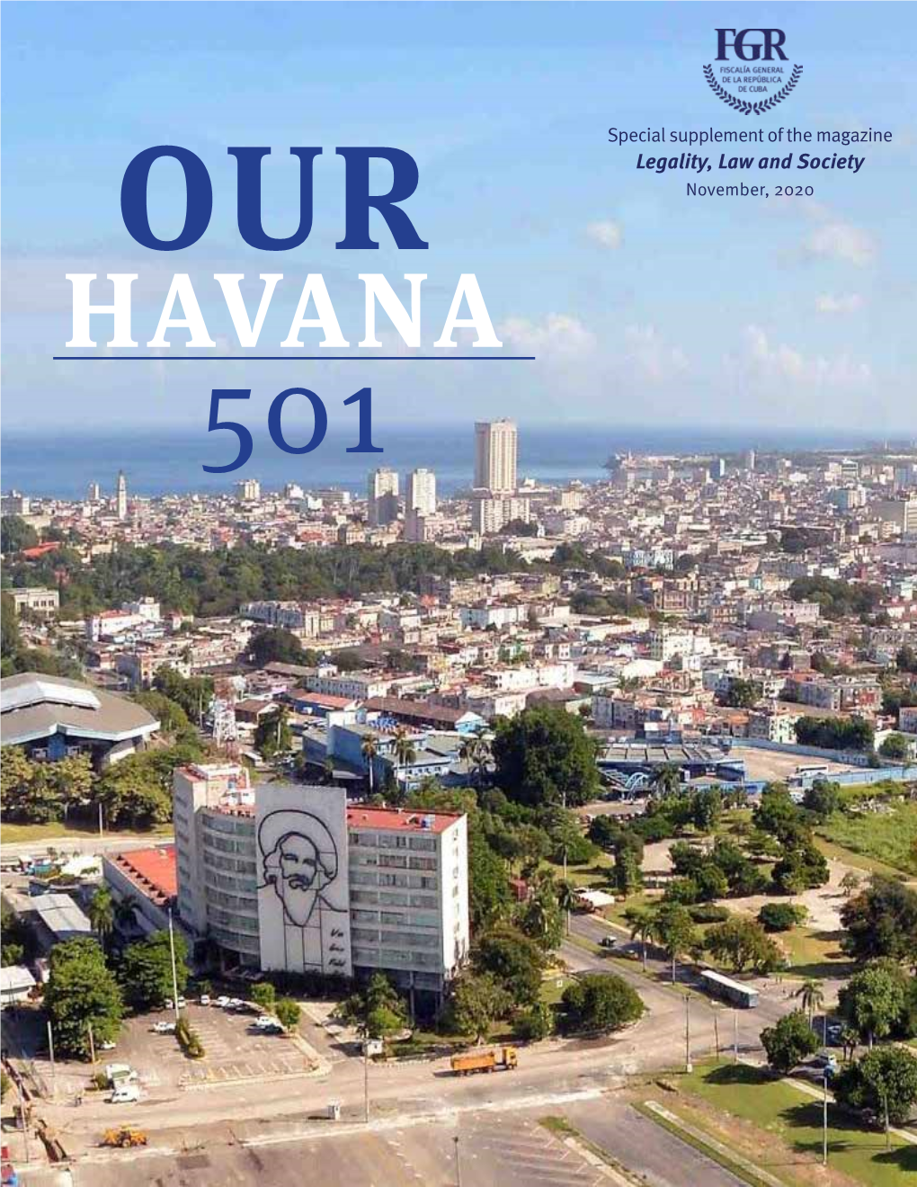 Legality, Law and Society OUR November, 2020 HAVANA 501 Years Attorney General’S Office of the Republic in Defense of Legality