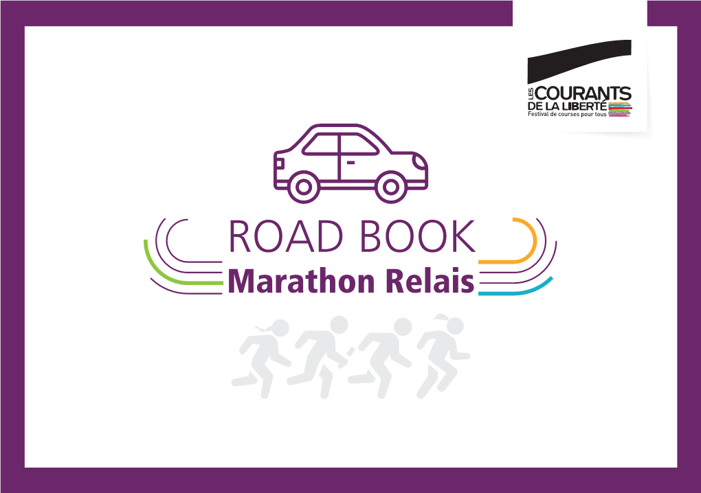 ROAD BOOK Marathon Relais Nombre De Relayeurs 4 Parcours Identique Départ 9H10 À Celui Du Marathon De La Liberté Départ Marathon Et Relais N°1
