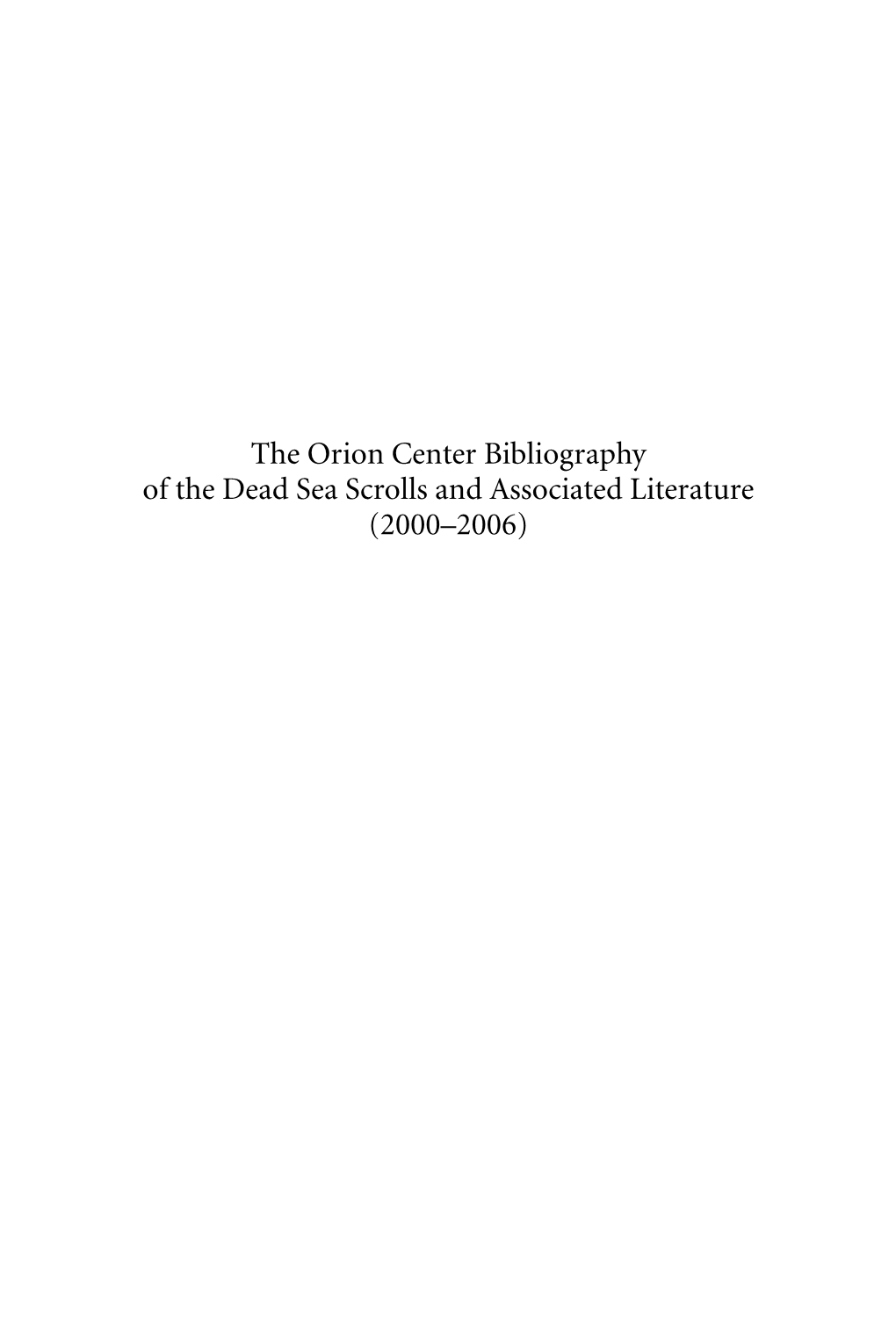 The Orion Center Bibliography of the Dead Sea Scrolls and Associated Literature (2000–2006) Studies on the Texts of the Desert of Judah