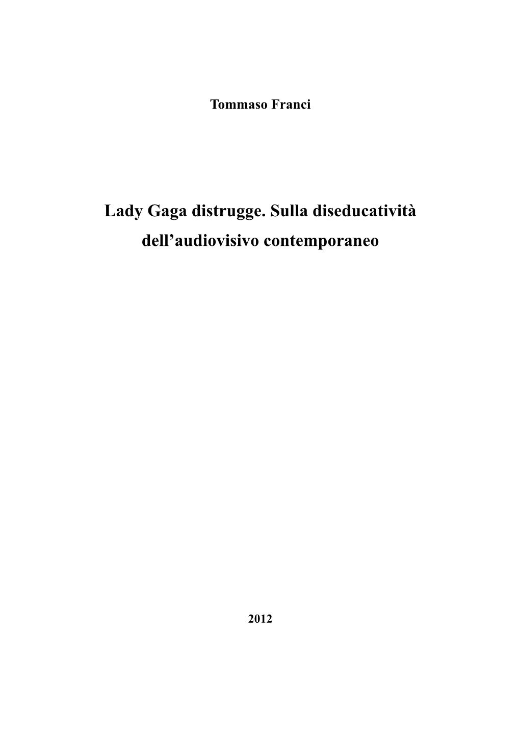 Lady Gaga Distrugge. Sulla Diseducatività Dell'audiovisivo