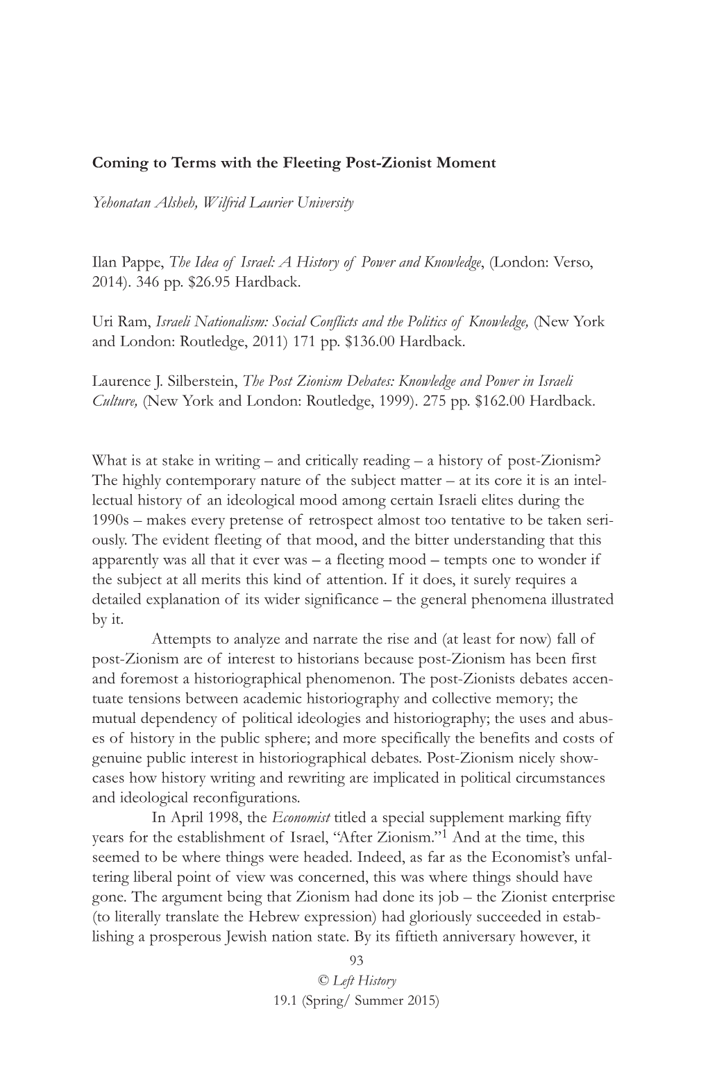 Coming to Terms with the Fleeting Post-Zionist Moment Yehonatan Alsheh, Wilfrid Laurier University Ilan Pappe, the Idea of Israe