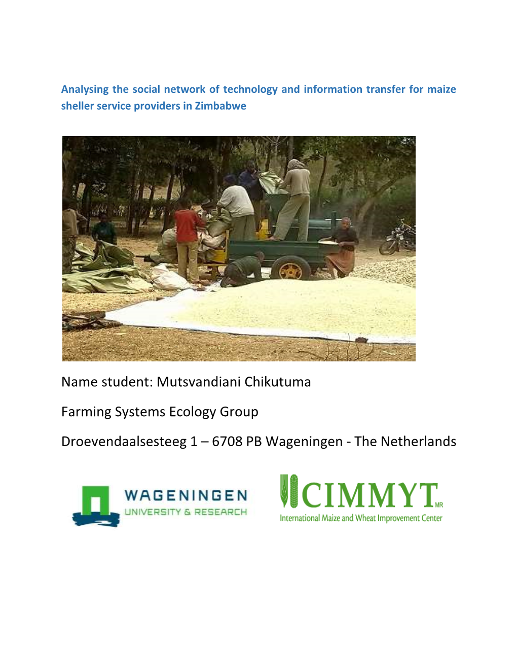 Mutsvandiani Chikutuma Farming Systems Ecology Group Droevendaalsesteeg 1 – 6708 PB Wageningen - the Netherlands