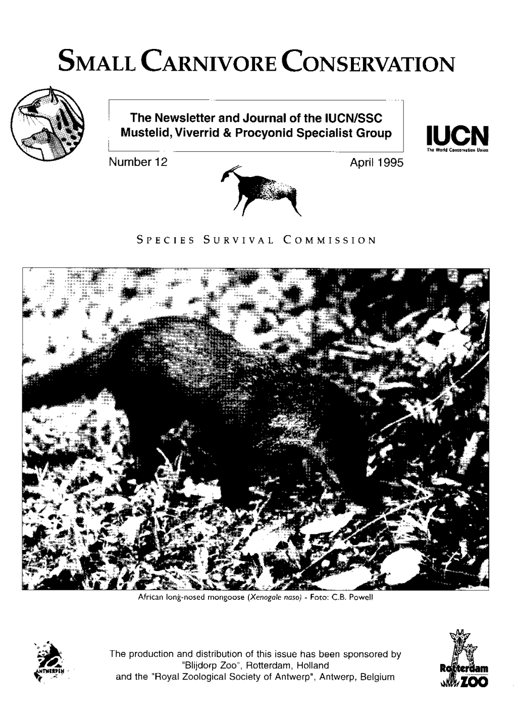 Page 1 SMALL CARNIVORE CONSERVATION the Newsletter and Journal of the IUCN/SSC Mustelid, Viverrid & Procyonid Specialist Group IUCN . the World Conservation Union