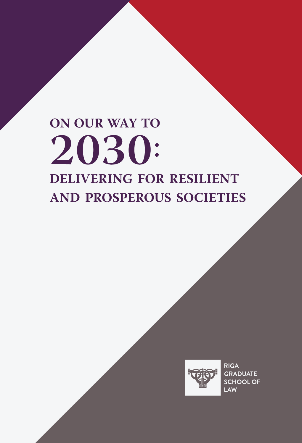 On Our Way to 2030: Delivering for Resilient and Prosperous Societies on Our Way to 2030: Delivering for Resilient and Prosperous Societies
