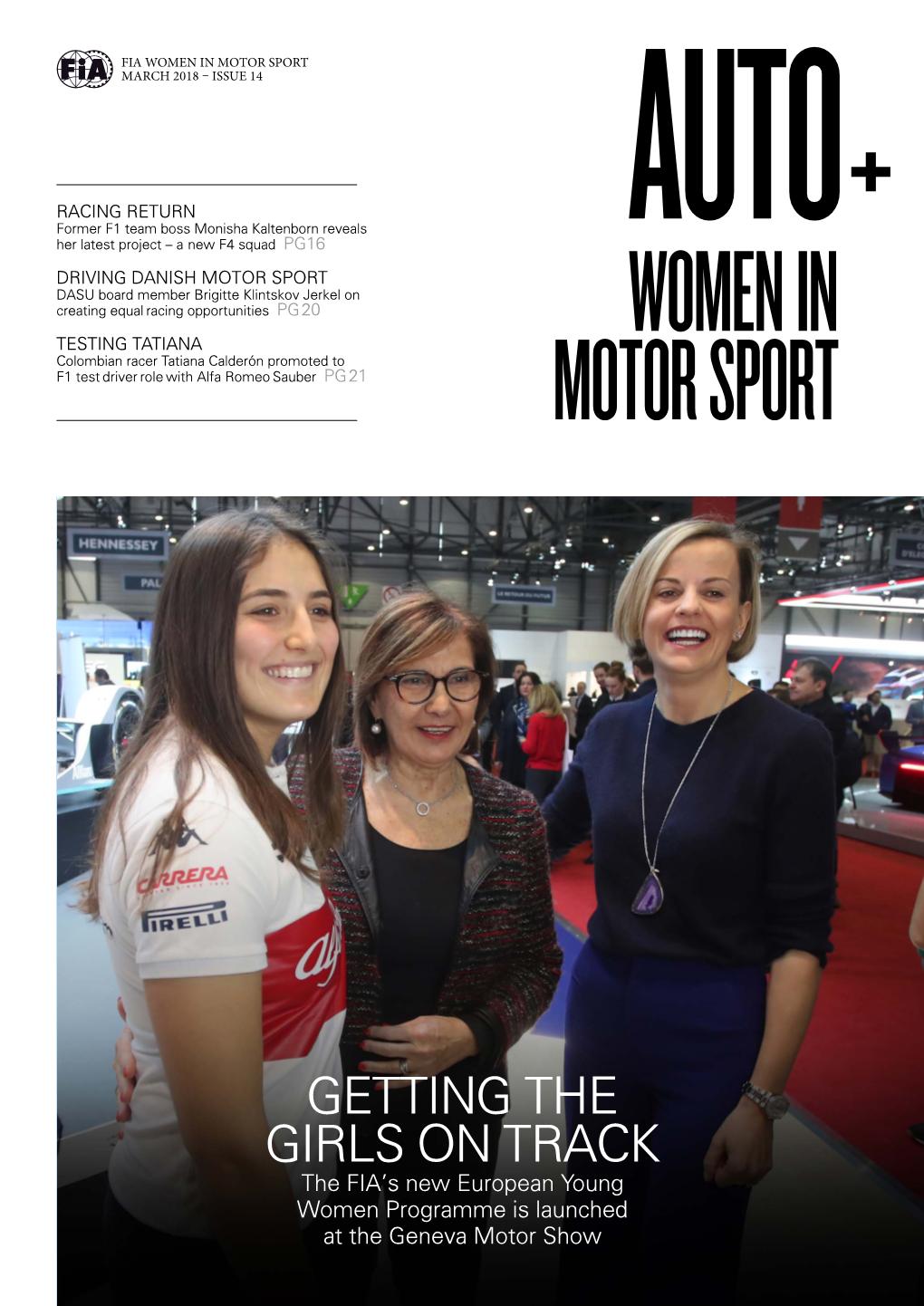 GETTING the GIRLS on TRACK the FIA’S New European Young Women Programme Is Launched at the Geneva Motor Show AUTO+WOMEN in MOTOR SPORT AUTO+WOMEN in MOTOR SPORT