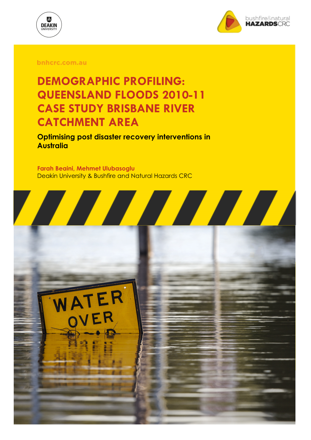 QUEENSLAND FLOODS 2010-11 CASE STUDY BRISBANE RIVER CATCHMENT AREA Optimising Post Disaster Recovery Interventions in Australia