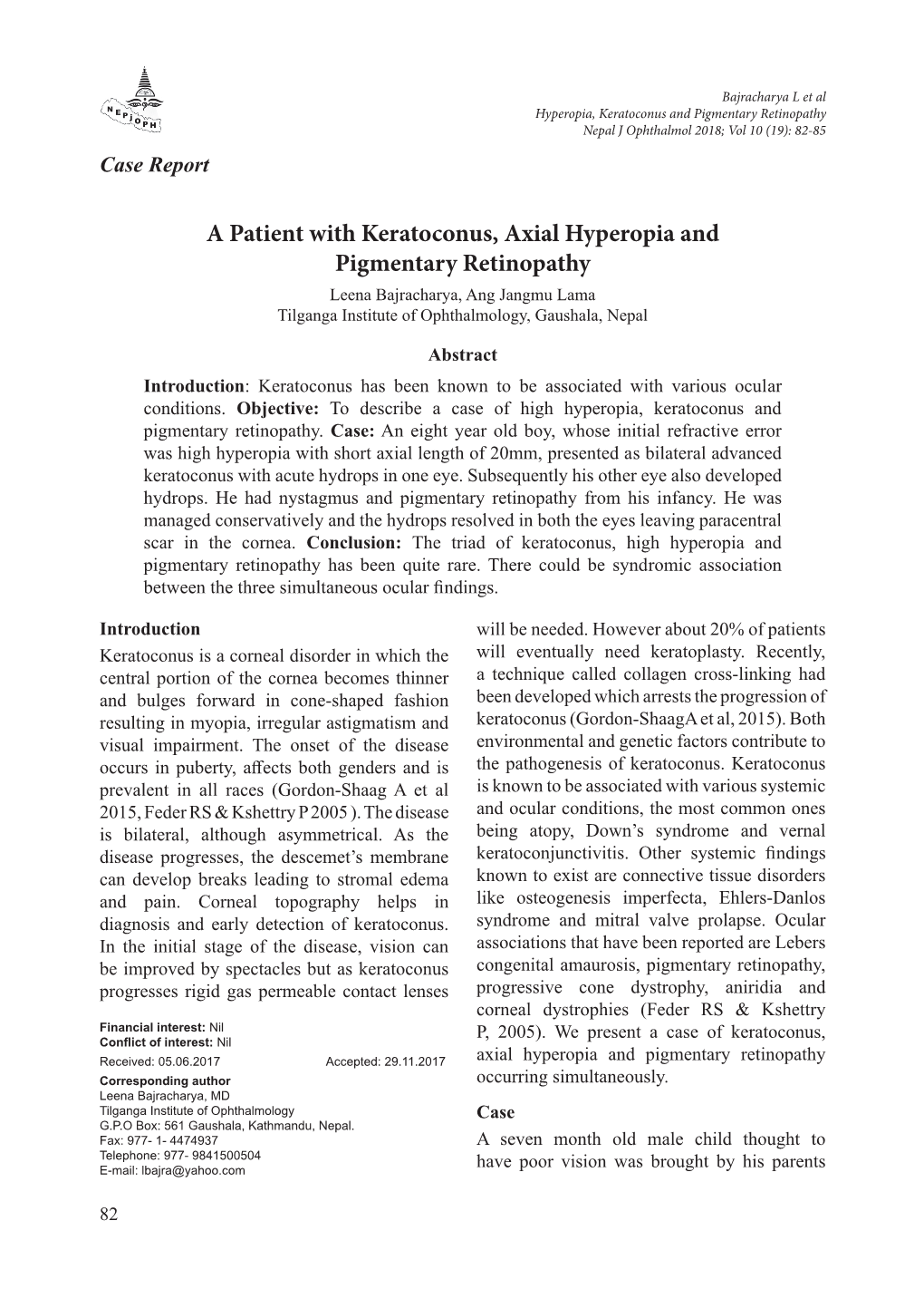 A Patient with Keratoconus, Axial Hyperopia and Pigmentary Retinopathy Leena Bajracharya, Ang Jangmu Lama Tilganga Institute of Ophthalmology, Gaushala, Nepal
