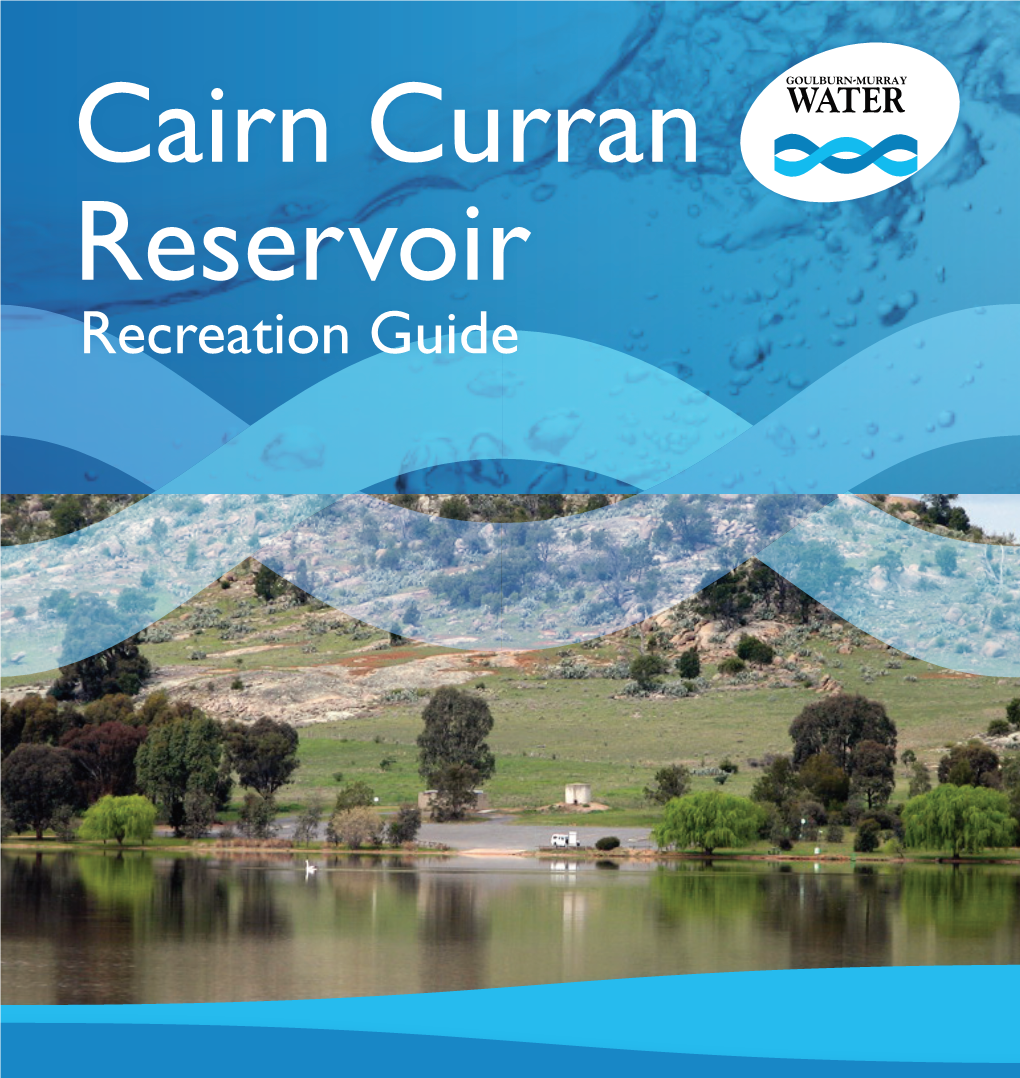 Cairn Curran Reservoir Recreation Guide Welcome to Cairn Curran Cairn Curran Is One of a Chain of Reservoirs Along the Loddon River