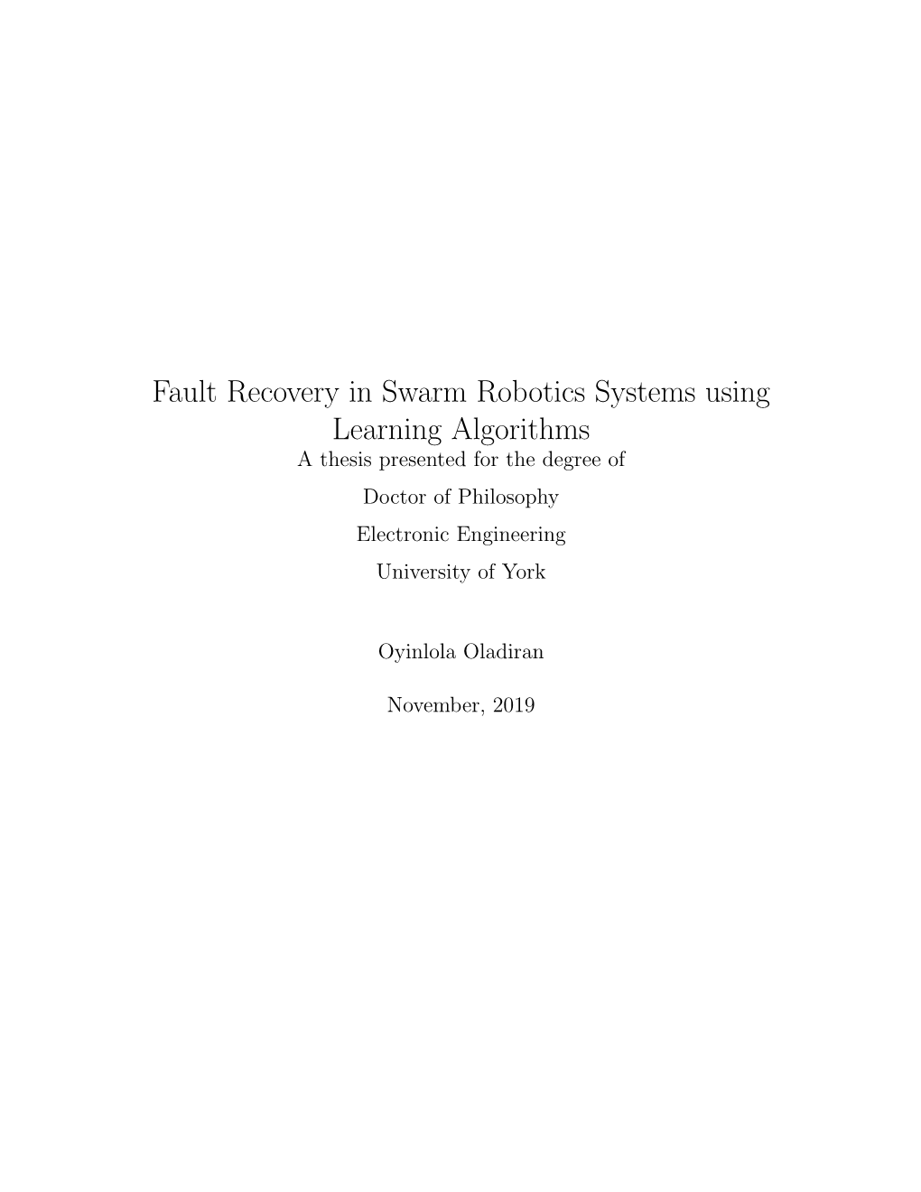 Fault Recovery in Swarm Robotics Systems Using Learning Algorithms a Thesis Presented for the Degree of Doctor of Philosophy Electronic Engineering University of York