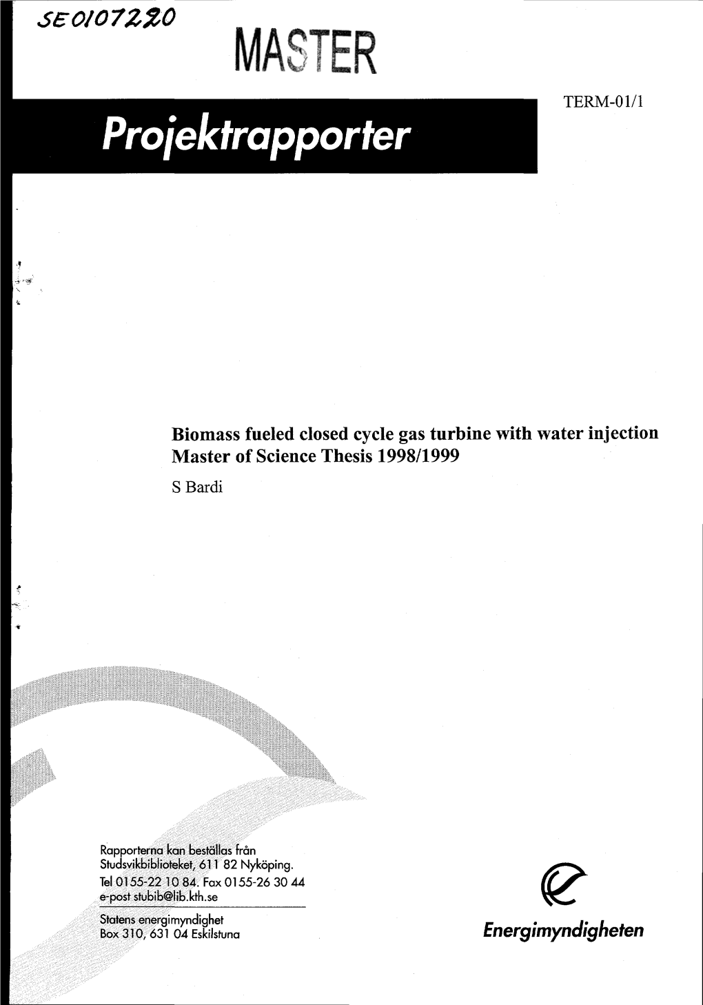 Biomass Fueled Closed Cycle Gas Turbine with Water Injection Master of Science Thesis 1998/1999 Sbardi