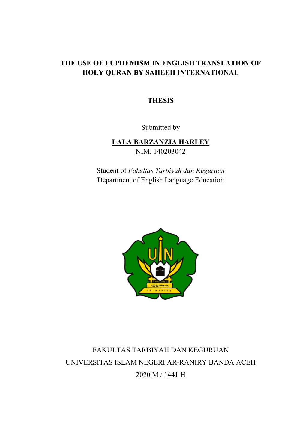 THE USE of EUPHEMISM in ENGLISH TRANSLATION of HOLY QURAN by SAHEEH INTERNATIONAL THESIS Submitted by LALA BARZANZIA HARLEY NIM