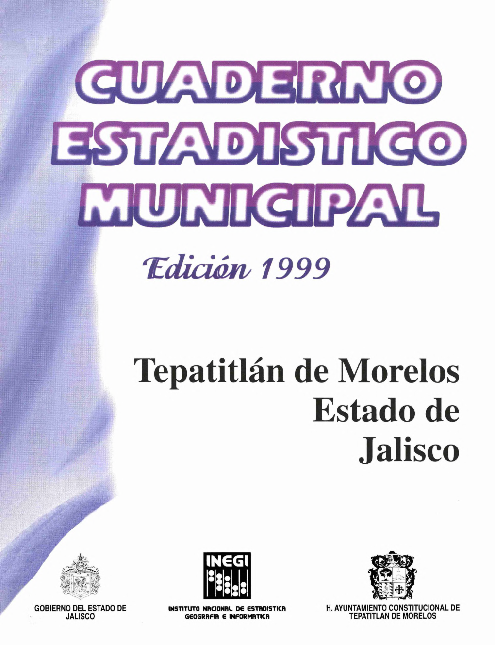 Tepatitlán De Morelos Estado De Jalisco : Cuaderno Estadístico Municipal 1999