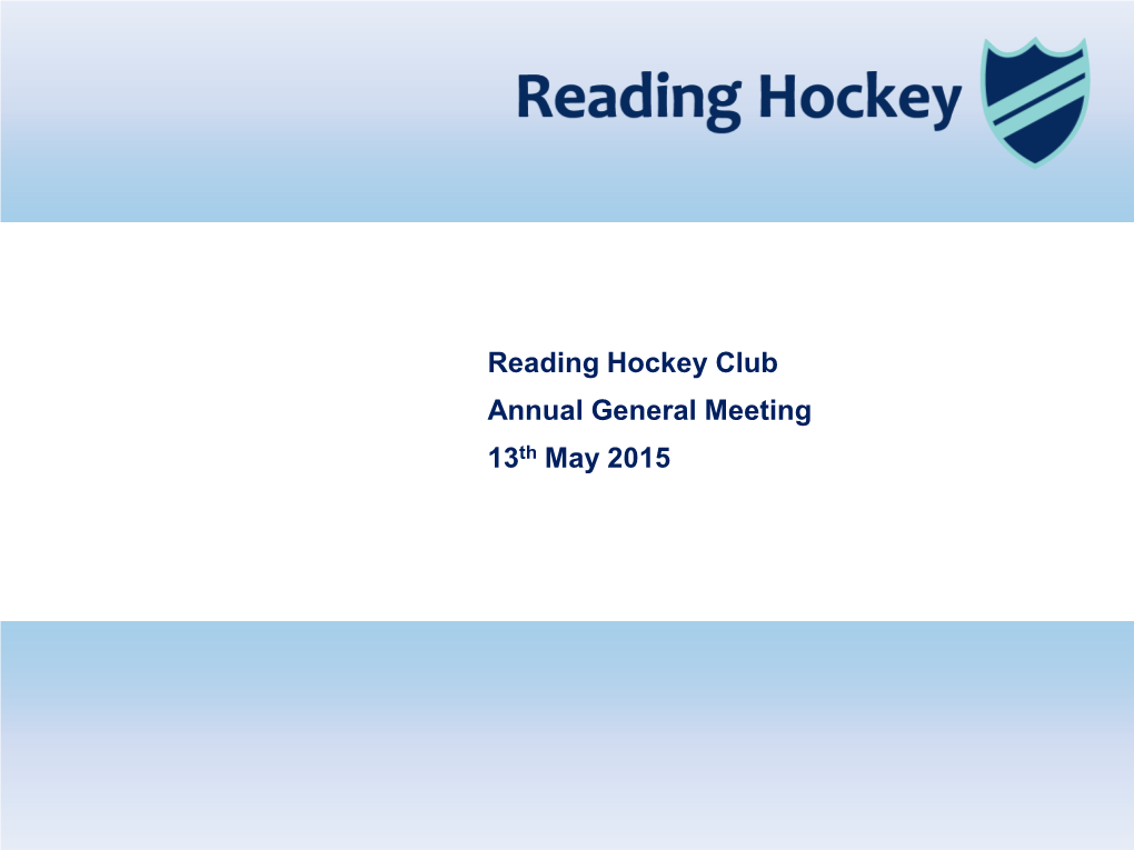 Reading Hockey Club Annual General Meeting 13Th May 2015 Agenda