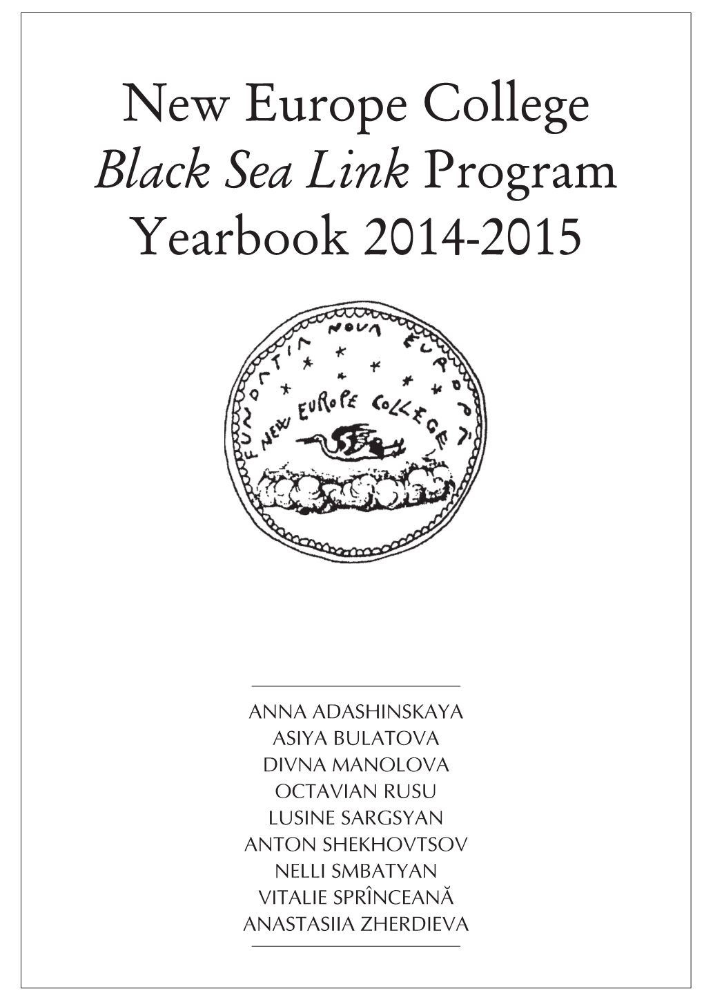 New Europe College Black Sea Link Program Yearbook 2014-2015 Program Yearbook 2014-2015 Black Sea Link