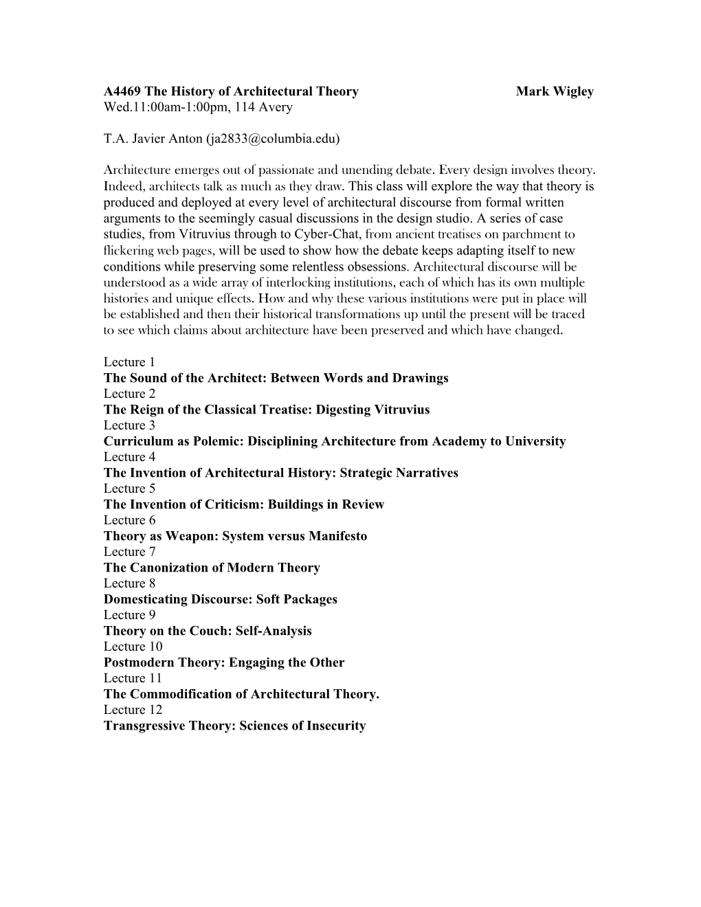 A4469 the History of Architectural Theory Mark Wigley Wed.11:00Am-1:00Pm, 114 Avery