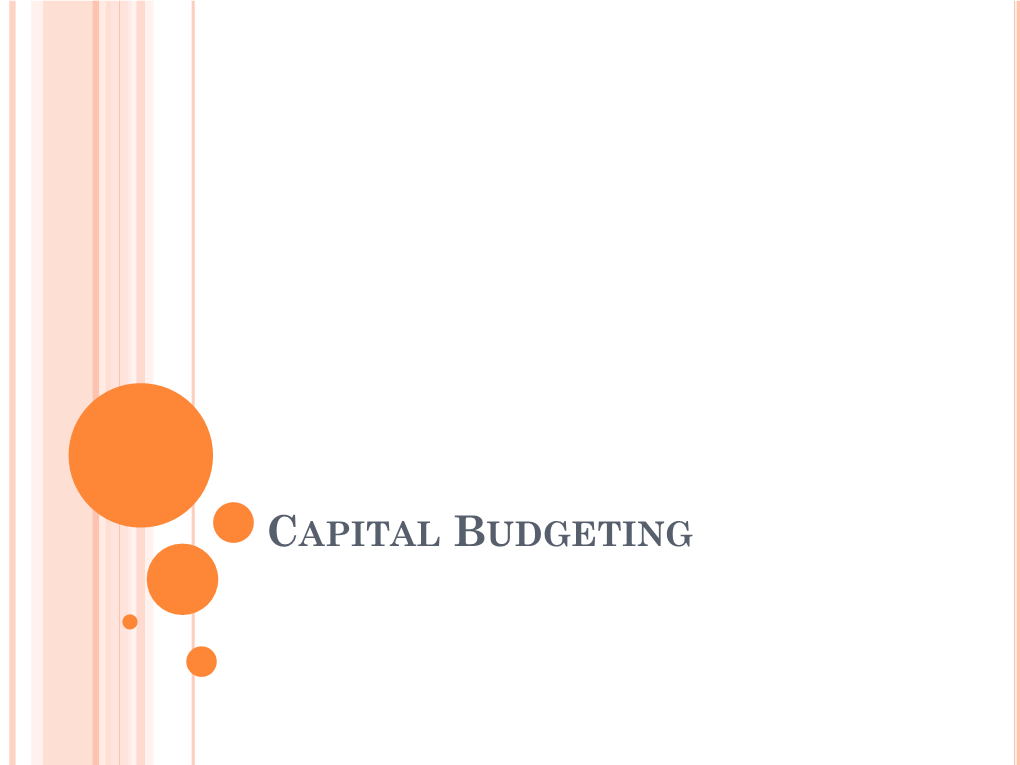 CAPITAL BUDGETING Nature of Investment Decisions • the Investment Decisions of a Firm Are Generally Known As the Capital Budgeting, Or Capital Expenditure Decisions