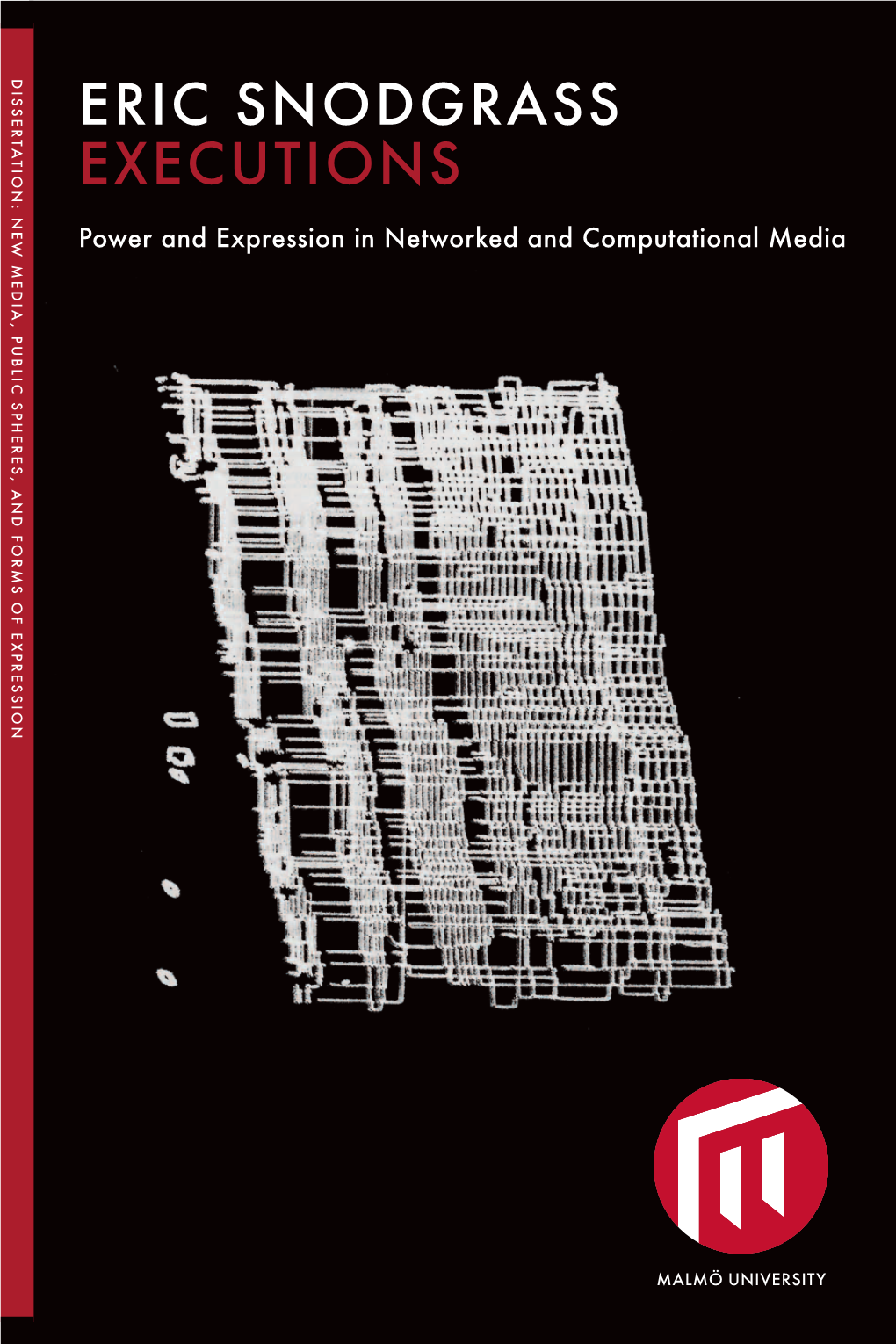 Eric Snodgrass Executions Dia, Public Ne W M E Dia, Power and Expression in Networked and Computational Media Sp H E R Es , and for Ms of E X P R Ess Ion